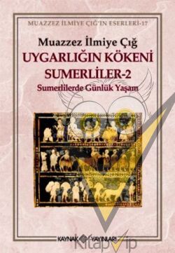 Uygarlığın Kökeni Sumerliler 2 (Sümerlilerde Günlük Yaşam)