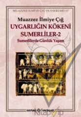 Uygarlığın Kökeni Sumerliler 2 (Sümerlilerde Günlük Yaşam)