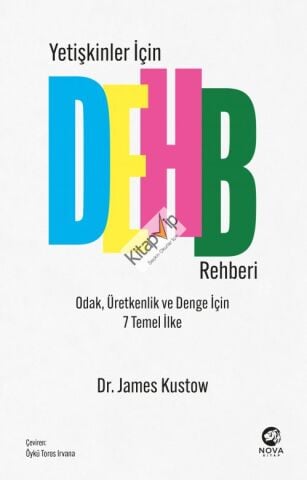 Yetişkinler İçin DEHB Rehberi – Odak, Üretkenlik ve Denge İçin 7 Temel İlke