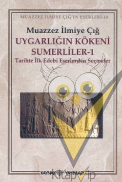Uygarlığın Kökeni Sümerliler 1 Tarihte İlk Edebi Eserlerden Seçmeler