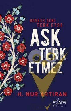 Herkes Seni Terk Etse Aşk Terk Etmez