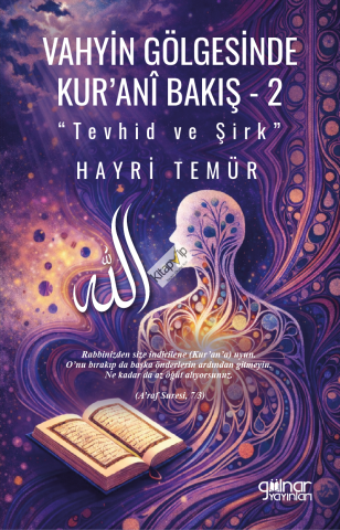 Vahyin Gölgesinde Kur’ani Bakış 2 “Tevhid ve Şirk”