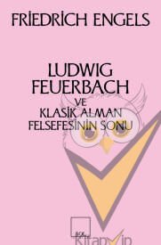 Ludwig Feuerbach ve Klasik Alman Felsefesinin Sonu