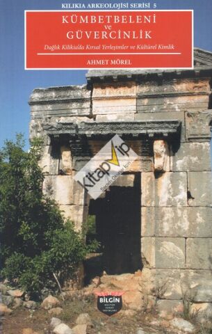 Kilikia Arkeolojisi Serisi 5 - Kümbetbeleni ve Güvercinlik