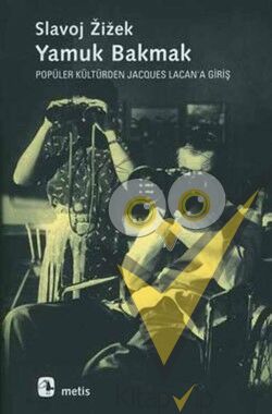 Yamuk Bakmak - Popüler Kültürden Jacques Lacan'a Giriş