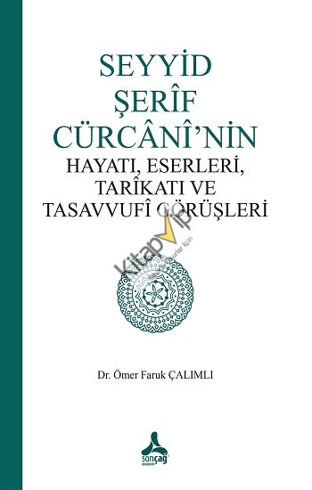 Seyyid Şerif Cürcani’nin Hayatı, Eserleri, Tarikatı Ve Tasavvufi Görüşleri