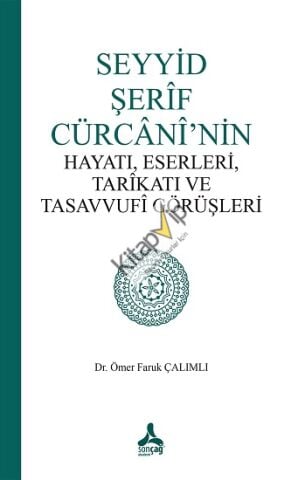 Seyyid Şerif Cürcani’nin Hayatı, Eserleri, Tarikatı Ve Tasavvufi Görüşleri