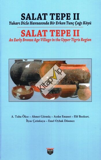 Salat Tepe II Yukarı Dicle Havzasında Bir Erken Tunç Çağı Köyü (Ciltli)
