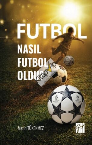 Futbol Nasıl Futbol Oldu?