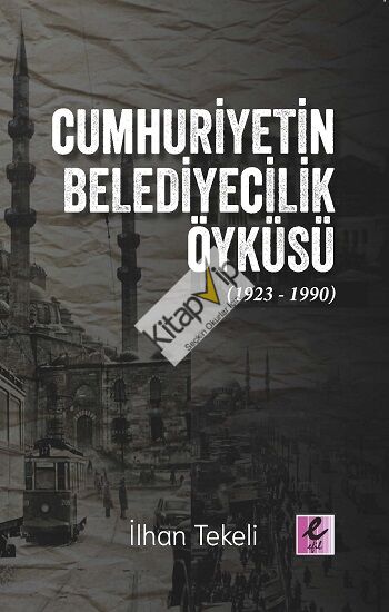 Cumhuriyetin Belediyecilik Öyküsü (1923-1990)