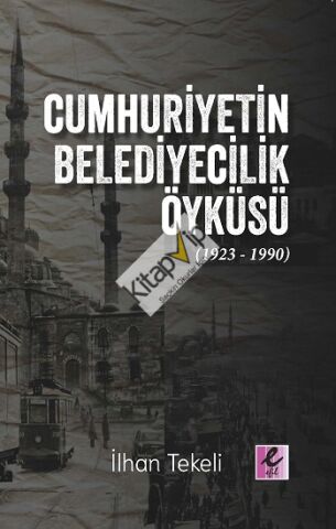 Cumhuriyetin Belediyecilik Öyküsü (1923-1990)