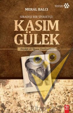Sıradışı Bir Siyasetçi : Kasım Gülek
