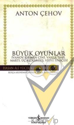 Büyük Oyunlar -  İvanov, Orman Cini, Vanya Dayı, Martı, Üç Kızkardeş, Vişne Bahçesi