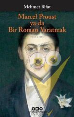 Marcel Proust ya da Bir Roman Yaratmak