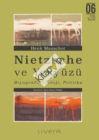 Nietzsche ve Yeryüzü: Biyografi, Ekoloji, Politika