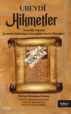 Yesevîlik Yolunda - Şeybânlı Hükümdarı Ubeydullah Han’ın Hikmetleri