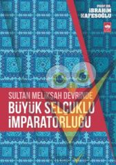 Sultan Melikşah Devrinde Büyük Selçuklu İmparatorluğu