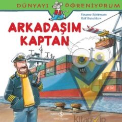 Arkadaşım Kaptan - Dünyayı Öğreniyorum Serisi