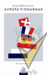 Jürgen Habermas ile Avrupa'yı Onarmak