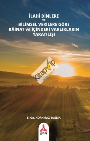 İlahi Dinlere Ve Bilimsel Verilere Göre Kainat Ve İçindeki Varlıkların Yaratılışı