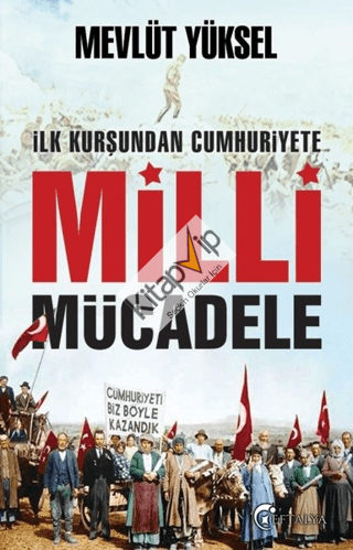 İlk Kurşundan Cumhuriyete Milli Mücadele