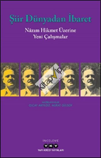 Şiir Dünyadan İbaret Nazım Hikmet Üzerine Yeni Çalışmalar