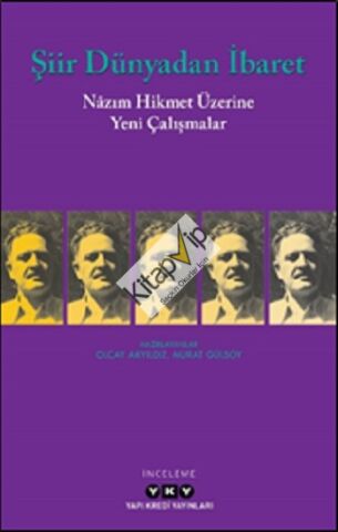 Şiir Dünyadan İbaret Nazım Hikmet Üzerine Yeni Çalışmalar