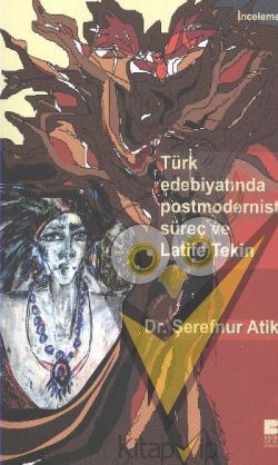 Türk Edebiyatında Postmodernist Süreç ve Latife Tekin