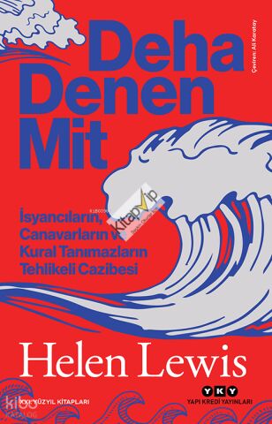 Deha Denen Mit;İsyancıların, Canavarların ve Kural Tanımazların Tehlikeli Cazibesi