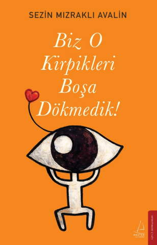 Biz O Kirpikleri Boşa Dökmedik!