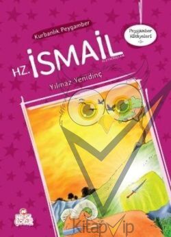 Peygamber Hikayeleri - 5: Hz. İsmali (Aleyhisselam)