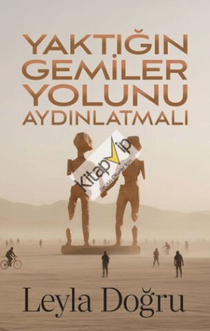 Yaktığın Gemiler Yolunu Aydınlatmalı