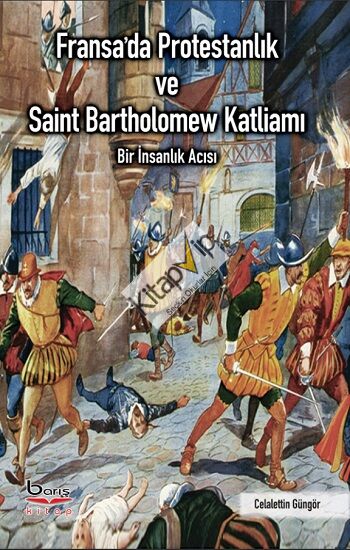 Fransa'da Protestanlık ve Saint Bartholomew Katliamı Acısı