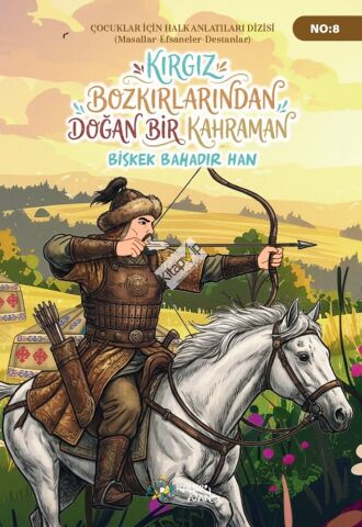 Kırgız Bozkırlarından Doğan Bir Kahraman Bişkek Bahadır Han