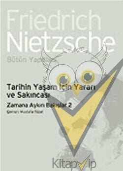 Tarihin Yaşam İçin Yararı ve Sakıncası: Zamana Aykırı Bakışlar 2