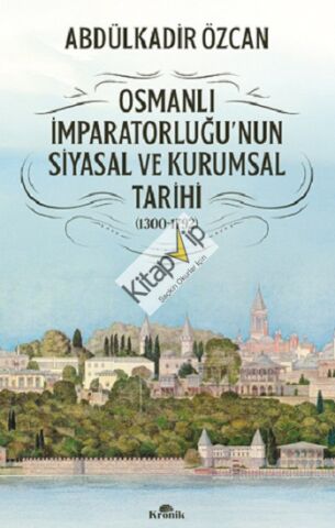 Osmanlı İmparatorluğu'nun Siyasal ve Kurumsal Tarihi (1300-1792)