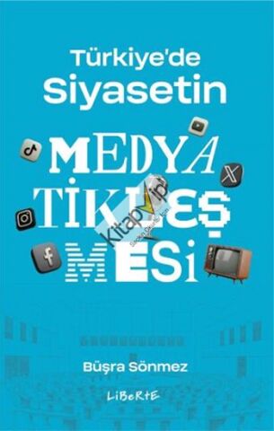 Türkiye'de Siyasetin Medyatikleşmesi