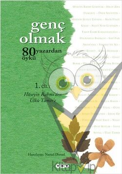 Genç Olmak 1: 80 Yazardan 80 Öykü
