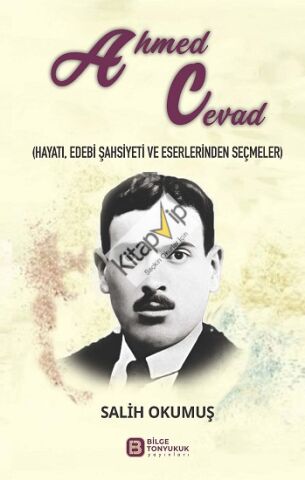 Ahmed Cevad (Hayatı, Edebi Şahsiyeti ve Eserlerinden Seçmeler)