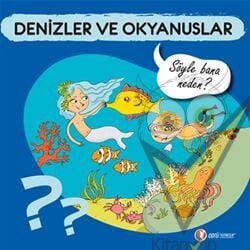 Denizler ve Okyanuslar - Söyle Bana Neden?