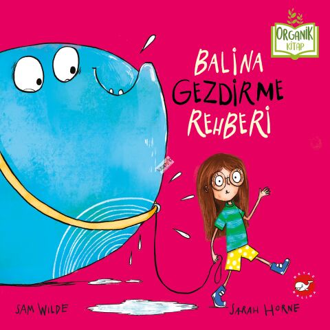 Balina Gezdirme Rehberi (Ciltli - Organik Kitap)