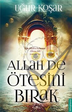 Allah De Ötesini Bırak