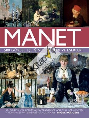 Manet - 500 Görsel Eşliğinde Yaşamı ve Eserleri (Ciltli)