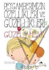Peygamberimizin Özellikleri ve Güzellikleri 2 : Güzel Ahlak