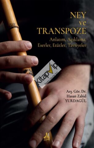 Ney Ve Transpoze (Anlatım, Açıklama, Eserler, Etütler, Tavsiyeler)