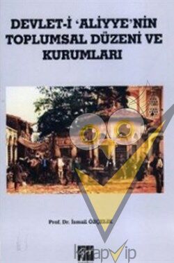 Devlet i Aliyye'nin Toplumsal Düzeni ve Kurumları