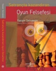 Satrançta Kazandıran Oyun Felsefesi