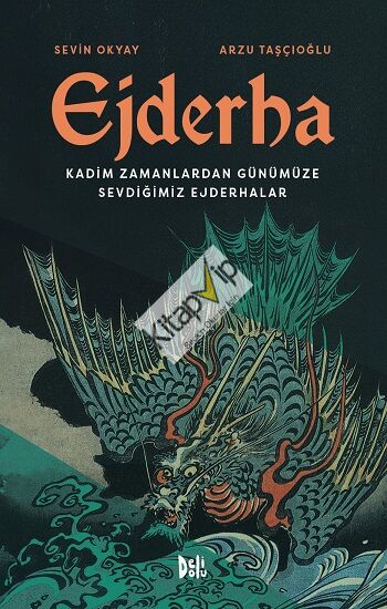 Ejderha: Kadim Zamanlardan Günümüze Sevdiğimiz Ejderhalar (Ciltli)