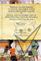 Mahkeme Kayıtları Işığında 17. Yüzyıl İstanbul’unda Sosyo-Ekonomik Yaşam Cilt 2 / Social and Economic Life In Seventeenth - Cent