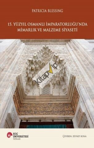 15. Yüzyıl Osmanlı İmparatorluğu'nda Mimarlık ve Malzeme Siyaseti